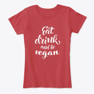 eat drink & be vegan t-shirt