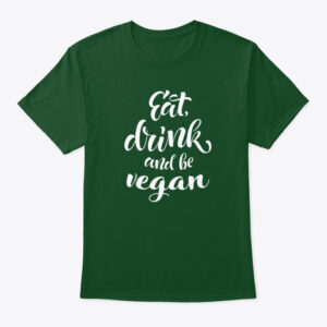 eat drink & be vegan unisex t-shirt